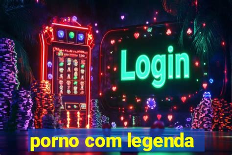 video prono com legenda|Pornô Com Legenda